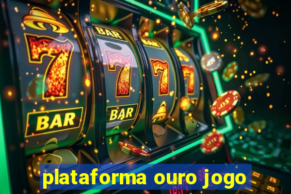 plataforma ouro jogo